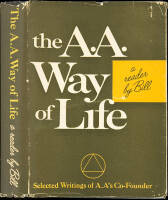 The A.A. Way of Life. A Reader by Bill