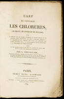 L'art de pr&eacute;parer les chlorures de chaux, de soude et de potasse; suivi de d&eacute;tails sur les moyens d'appr&eacute;cier la valeur r&eacute;elle de ces produits, leur application aux arts, &agrave; l'hygi&egrave;ne publique, &agrave; la d&eacute;sinfection...