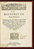 The Historie of Great Britannie Declaring the Successe of Times and Affaires in that Iland, from the Romans First Entrance, Untill the Raigne of Egbert, the West-Saxon Prince; Who Reduced the Severall Principalities of the Saxons and English, into a Monar