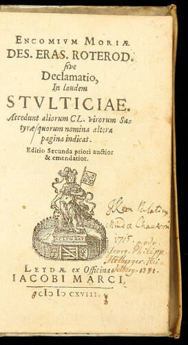 Encomium Moriae Des. Eras. Roterod. sive Declamatio, In Lauden Stulticiae