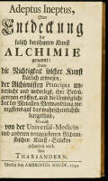 Adeptus Ineptus, Oder Entdeckung der falsch ber&uuml;hmten Kunst Alchimie genannt... Wie auch von der Universal-Medicin und anderen vorgegebenen Alchimistischen Kunst-St&uuml;cken gehandelt wird