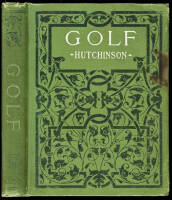 Golf: A Complete History of the Game, together with Directions for Selection of Implements, the Rules, and a Glossary of Golf Terms