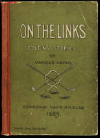 On the Links, Being Golfing Stories by Various Hands with Shakespeare on Golf by a Novice. Also Two Rhymes on Golf by Andrew Lang