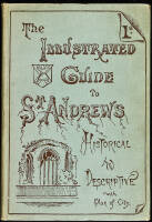 Illustrated Guide Book to St Andrews: Historical and Descriptive, With a Plan of the City and Suburbs...