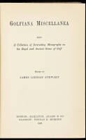 Golfiana Miscellanea; Being a Collection of Interesting Monographs on the Royal and Ancient Game of Golf