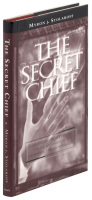 The Secret Chief: Conversations With a Pioneer of the Underground Psychedelic Therapy Movement