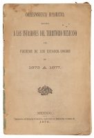 Correspondencia diplomática relativa a las invasiones del territorio Mexicano por fuerzas de los Estados-Unidos de 1873 á 1877