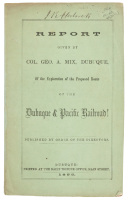 Report Given By Col. Geo. A. Mix, Dubuque, of the Exploration of the Proposed Route of the Dubuque & Pacific Railroad!