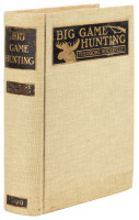 Big Game Hunting in the Rockies and on the Great Plains: Comprising "Hunting Trips of a Ranchman" and "The Wilderness Hunter"