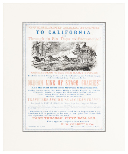 Overland Mail Route to California. Through in six days to Sacramento! Connecting with the Daily Stages to all the Interior Mining Towns in Northern California