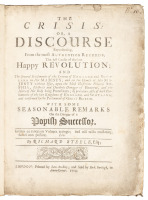 The Crisis, or, A Discourse representing, from the most Authentick Records, the Just Causes of the late Happy Revolution and the several Settlements of the Crowns of England and Scotland on Her Majesty...