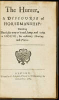 The Hunter. A Discourse of Horsemanship: Directing the right way to breed, keep, and train a Horse, for ordinary Hunting and Plates