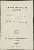 Chinese Government Railways. General Regulations Relating to Carriage of Goods by Goods Trains, with General Classification of Goods. No. 1. Approved by the Ministry of Communications, Peking