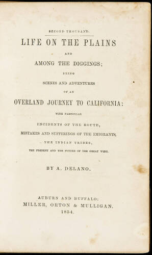 Life on the Plains and among the Diggings; Being the Scenes and Adventures of an Overland Journey to California: with particular Incidents of the Route, Mistakes and Sufferings of the Emigrants, the Indian Tribes, the Present and the Future of the Great W