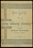 The Life of John Wesley Hardin, from the Original Manuscript, as Written by Himself