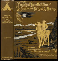 Personal Recollections and Observations of General Nelson A. Miles Embracing a Brief View of the Civil War, or From New England to the Golden Gate and the Story of His Indian Campaigns....