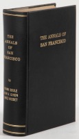 The Annals of San Francisco; Containing a Summary of the History of the First Discovery, Settlement, Progress, and Present Condition of California, and a Complete History of all the Important Events Connected with Its Great City: To Which Are Added, Biogr