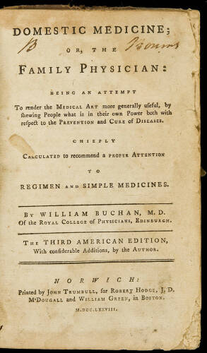 Domestic Medicine; or, the Family Physician: being an attempt to render the Medical Art more generally useful, by shewing People what is in their own Power both with respect to the Prevention and Cure of Diseases...