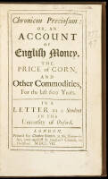 Chronicon Preciosum: Or, An Account of English Money, The Price of Corn and Other Commodities, for the last 600 Years