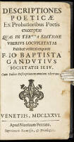 Descriptiones poeticae ex Probatioribus Poetis excerptae quas in tertia editione uberius loclupetatas publice utilitati exponit P. Jo. Baptista Gandutius...