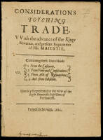 Considerations Touching Trade, With the Advance of the Kings Revenue, and Present Reparation of His Majestie