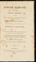 Modern Medicine: containing a Brief Exposition of the Principal Discoveries and Doctrines that have occasioned the Recent Advancement of Medical Philosophy, with Strictures on the Present State of Medical Practice, and an Enquiry how far the Principles of