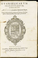 Evangelicarum Institutionum, Libri octo. Ad Philippum secundum Hispaniarum Regem. Aurthore. P. Garsia Galarza Bellanensi, Doctore Theologo, publico Salmantic&aelig; Philosopho, Episcopo Cauriensi