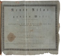 Neuer Atlas der ganzen Welt nac den neusten Bestimmungen fur Zeitnungstefer Kaus und Geschaftslente jeder Art, Gymnasten und Schulen, mit besonderer Rucksicht aud die geographischen Leherbucher...