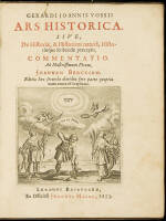 Ars Historica. Sive, De Histori&aelig;, & Historices natur&acirc;, Histori&aelig;que scribend&aelig; pr&aelig;ceptis, Commentatio. Ad Illustrissimim Virum, Joannem Berckium.