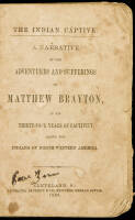 The Indian Captive. A Narrative of the Adventures and Sufferings of Matthew Brayton, In His Thirty-four Years of Captivity Among the Indians of North-Western America