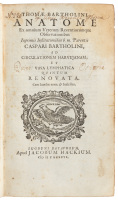 Anatome ex omnium Veterum Recentiorumque Observationibus Inprimis institutionibus b.m. Parentis Caspari Bartholini, ad circulationem Harvejanam et vasa lymphatica quartum renovata