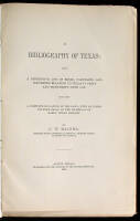 A Bibliography of Texas: Being a Descriptive List of Books, Pamphlets, and Documents Relating to Texas in Print and Manuscript Since 1536...A Complete Collection of the Laws...Early Texan History