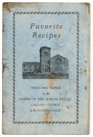 Favorite Recipes Tried and Tested by the Ladies of the Dorcas Society Calvary Church of Placentia, Calif. (cover title)