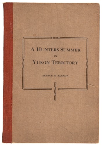 A Hunters Summer in Yukon Territory