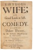 The Virtuous Wife; or, Good Luck at Last. A Comedy. As it is Acted at the Dukes Theater