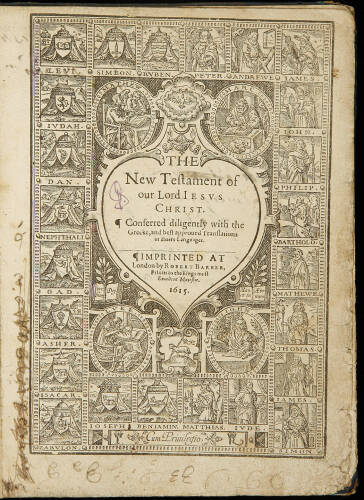 The New Testament of our Lord Iesus Christ. Conferred diligently with the Greeke, and best approued Translations in diuers Languages