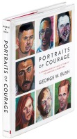 Portraits of Courage: A Commander in Chief's Tribute to America's Warriors