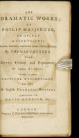 The Dramatic Works of Philip Massinger, Compleat. In four volumes. Revised, corrected, and all the various editions collated, by Thomas Coxeter. With notes critical and explanatory, of various authors. To which are prefixed, Critical reflections on the ol