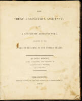 The Young Carpenter's Assistant; Or, A System of Architecture, Adapted to the Style of Building in the United States