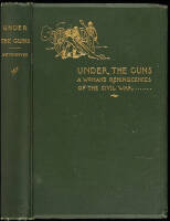Under the Guns: A Woman's Reminiscences of the Civil War