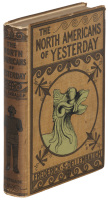 The North-Americans of Yesterday. A Comparative Study of North-American Indian Life, Customs, and Products, on the Theory of the Ethnic Unity of the Race