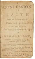 A Confession of Faith Owned and Consented to by the Elders and Messengers of the Churches in the Colony in Connecticut in New-England, Assembled, by Delegation at Say Brook September 9th 1708
