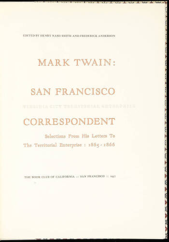 Mark Twain: San Francisco Correspondent - Selections from His Letters to the Territorial Enterprise: 1865-1866