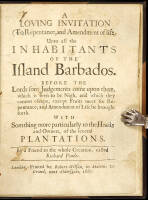 A Loving Invitation (To Repentance, and Amendment of life) Unto all the Inhabitants of the Island Barbados...