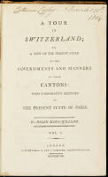 A Tour in Switzerland; or, A View of the Present State of the Governments and Manners of those Cantons: With Comparative Sketches of the Present State of Paris