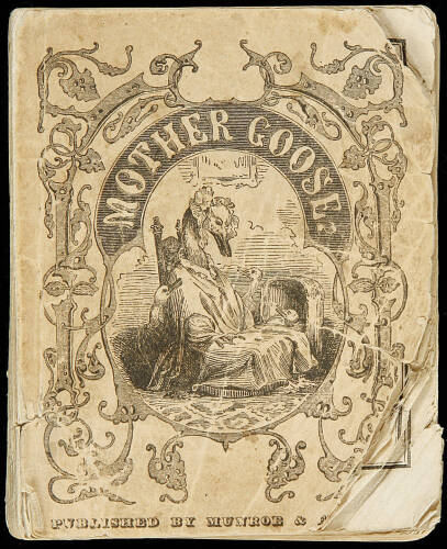 Mother Goose's melodies. The only pure edition. Containing all that have ever come to light of her memorable writings, together with all those which have been discovered among the mss. of Herculaneum, likewise every one recently found in the same stone bo