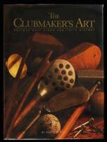 The Clubmaker's Art: Antique Golf Clubs and Their History