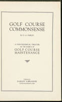 Golf Course Common Sense: A Non-Technical Treatise on the Subject of Golf Course Maintenance