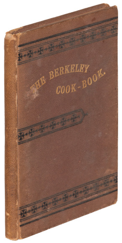 Berkeley Cook Book; a Collection of Choice and Tested Recipes by the Ladies of Berkeley