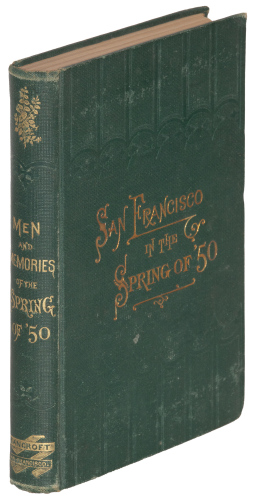 Men and Memories of San Francisco in the "Spring of '50"